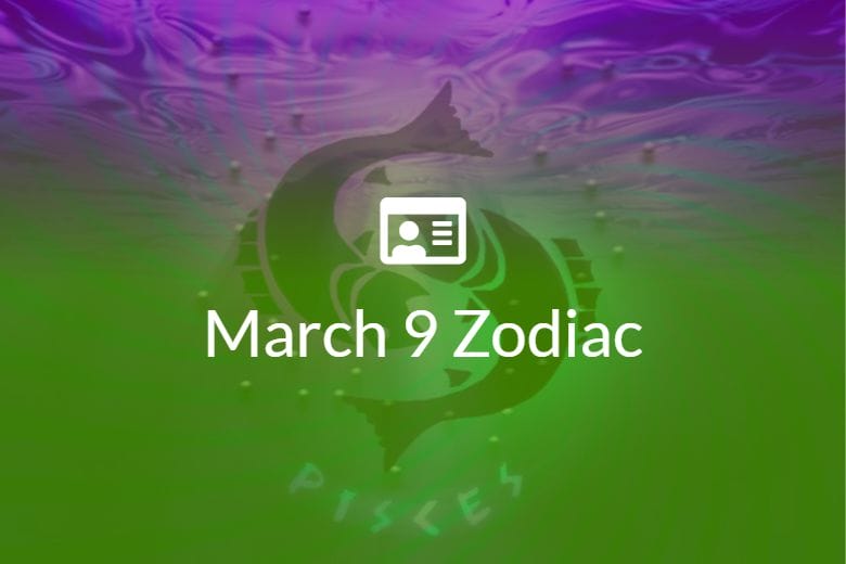 March 9 Zodiac Sign Full Horoscope And Personality