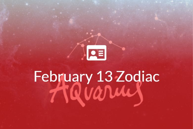 February 13 Zodiac