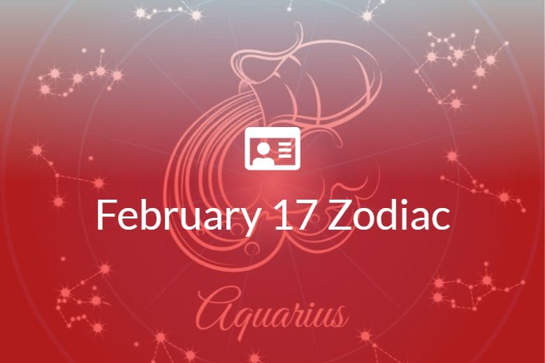 February 17 Zodiac Sign Full Horoscope And Personality