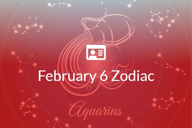 February 6 Zodiac Sign Full Horoscope And Personality