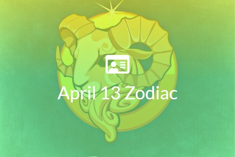 April 13 Zodiac Sign Full Horoscope And Personality