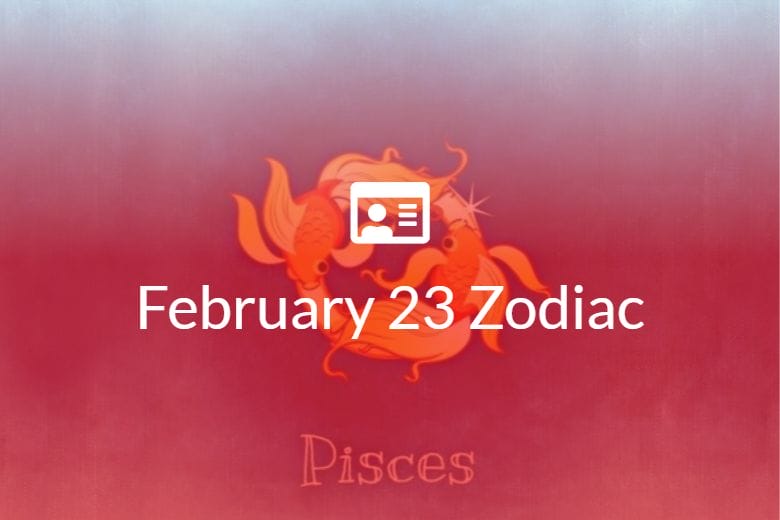 February 23 Zodiac Sign Full Horoscope And Personality