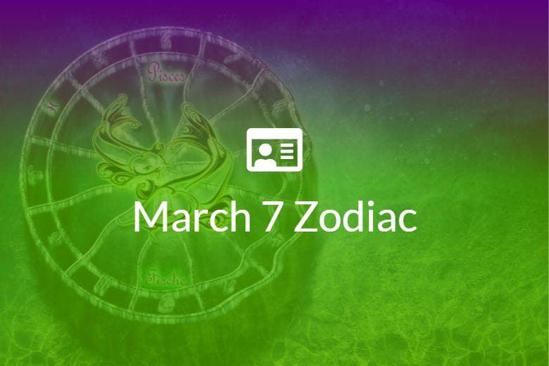 March 7 Zodiac