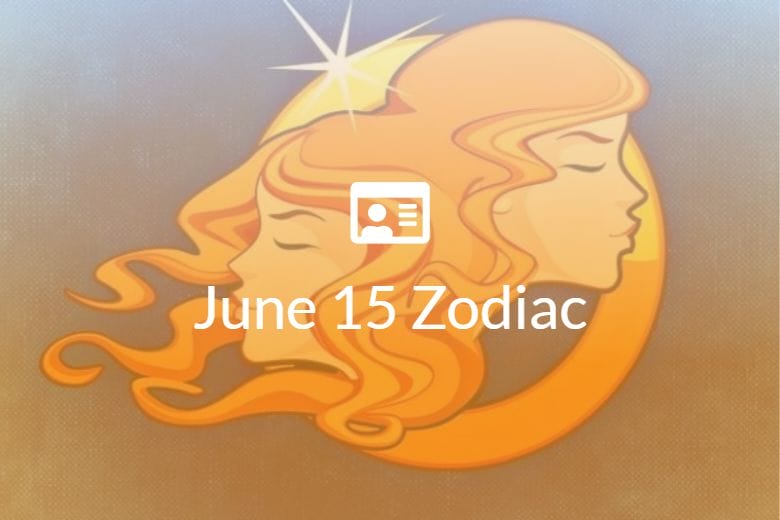 June 15 Zodiac Sign Full Horoscope And Personality