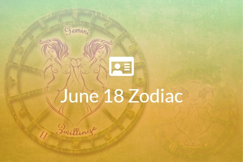 June 18 Zodiac Sign Full Horoscope And Personality
