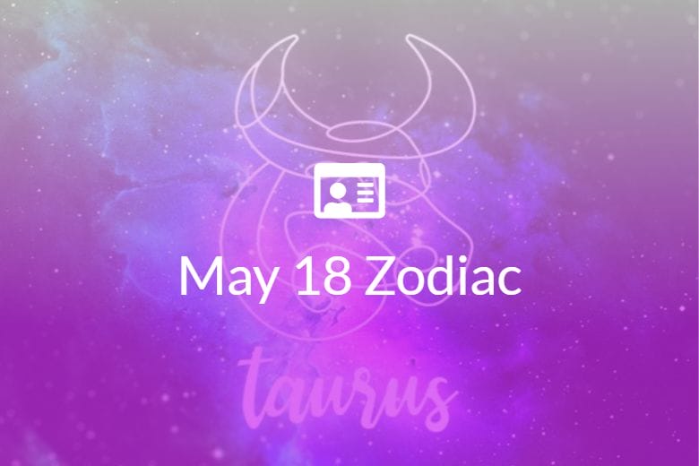 May 18 Zodiac Sign Full Horoscope And Personality