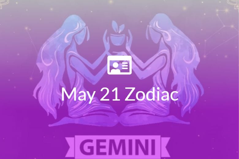 May 21 Zodiac Sign Full Horoscope And Personality