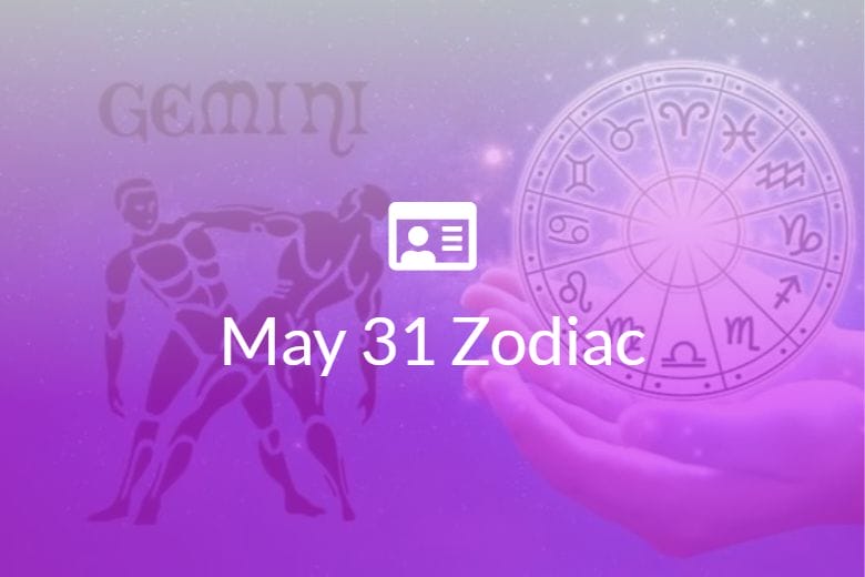May 31 Zodiac Sign Full Horoscope And Personality