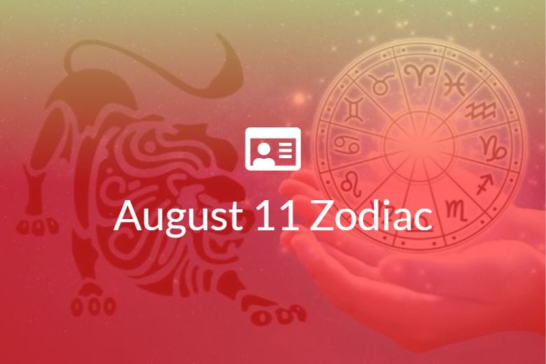 August 11 Zodiac Sign Full Horoscope And Personality